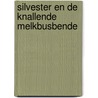 Silvester en de knallende melkbusbende door Willeke Brouwer