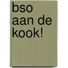 BSO aan de kook! door Elly Zuiderveld