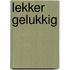 Lekker gelukkig