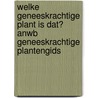 Welke geneeskrachtige plant is dat? ANWB geneeskrachtige plantengids by Wolfgang Hensel