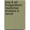 Joop & Ad Hoogendoorn. Haarlemse drukkers in verzet door Jan de Roos