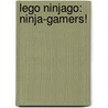 Lego Ninjago: Ninja-gamers! by Unknown