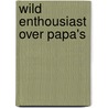 Wild enthousiast over papa's by Philip Bunting