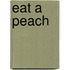 Eat a Peach