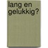 Lang en gelukkig?