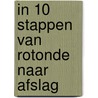 In 10 stappen van rotonde naar afslag by Maike van Meulen