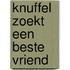 Knuffel Zoekt een Beste Vriend