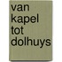 Van Kapel tot Dolhuys