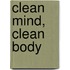 Clean mind, clean body