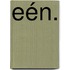 Eén.