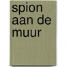 Spion aan de muur door John Le Carré