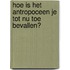 Hoe is het antropoceen je tot nu toe bevallen?