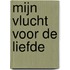 Mijn vlucht voor de Liefde