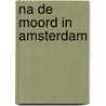 Na de moord in Amsterdam door Ian Buruma