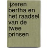 IJzeren Bertha en het raadsel van de twee Prinsen by Wouter Drewes