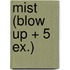 Mist (Blow up + 5 ex.)