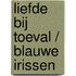 Liefde bij toeval / Blauwe irissen