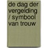 De dag der vergelding / Symbool van trouw