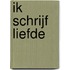 Ik schrijf liefde
