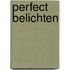 Perfect belichten