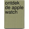 Ontdek de Apple Watch door Henny Temmink