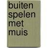 Buiten spelen met Muis door Pauline Baartmans