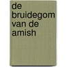 De bruidegom van de Amish door Susan Meissner