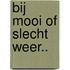 Bij mooi of slecht weer..