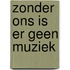 Zonder ons is er geen muziek