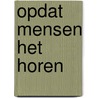 Opdat mensen het horen door Sergej O. Prokofieff