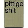 Pittige Shit by Nicole van den Broek