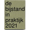 De bijstand in praktijk 2021 door Onbekend