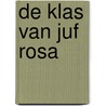 De klas van juf Rosa door Vivian den Hollander