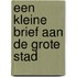Een kleine brief aan de grote stad