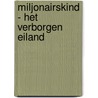 Miljonairskind - Het verborgen eiland door Ilona de Lange