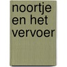 Noortje en het vervoer by Annemarie van der Heijden