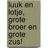 Luuk en Lotje, grote broer en grote zus! door Ruth Wielockx