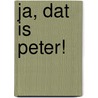 Ja, dat is Peter! door Ilona Lammertink