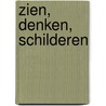 Zien, denken, schilderen by Unknown