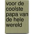 Voor de coolste papa van de hele wereld