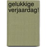Gelukkige verjaardag! by Unknown