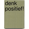 Denk positief! by Znu