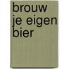 Brouw je eigen bier by Ferdinand Laudage