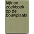 Kijk-en zoekboek - Op de bouwplaats