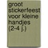 Groot stickerfeest voor kleine handjes (2-4 j.)