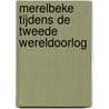 Merelbeke tijdens de Tweede Wereldoorlog door Katrien Arnaut