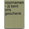 Voornamen - Jij bent ons geschenk door Theo van Remundt