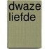 Dwaze liefde