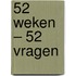 52 weken – 52 vragen