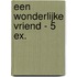 Een Wonderlijke Vriend - 5 ex.